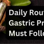 Daily Routine For Gastric Problem