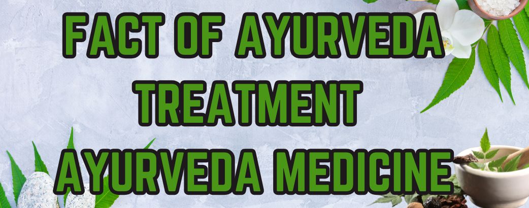 Fact of Ayurveda Treatment Ayurveda Medicine